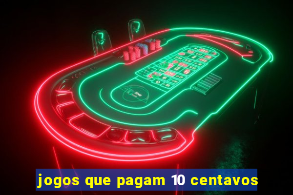 jogos que pagam 10 centavos